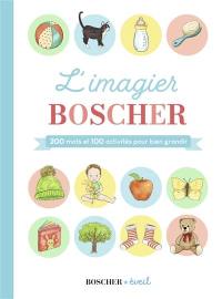 L'imagier Boscher : 200 mots et 100 activités pour bien grandir