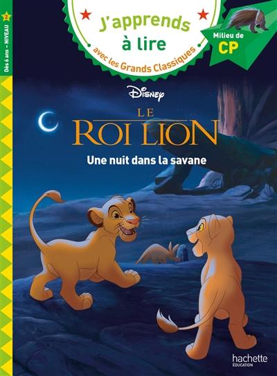 Le roi lion : une nuit dans la savane : milieu de CP, niveau 2 Le roi lion : une nuit dans la savane : milieu de CP, niveau 2