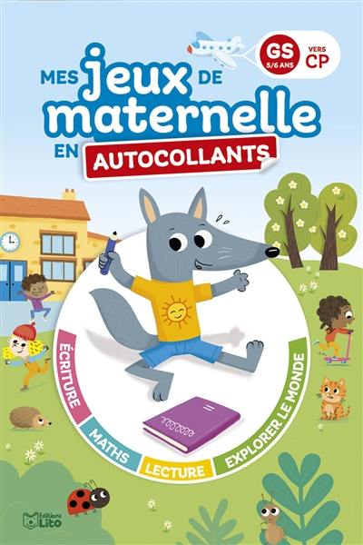 Mes jeux de maternelle en autocollants : GS vers CP, 5-6 ans Mes jeux de maternelle en autocollants : GS vers CP, 5-6 ans