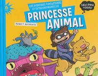 Les aventures fantastiques et extraordinaires de princesse Animal Les aventures fantastiques et extraordinaires de princesse Animal