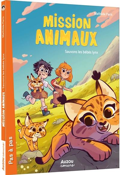Mission animaux. Sauvons les bébés lynx Mission animaux. Sauvons les bébés lynx
