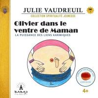 Olivier dans le ventre de maman : la puissance des liens karmiques 2