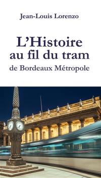 L'Histoire au fil du tram de Bordeaux Métropole