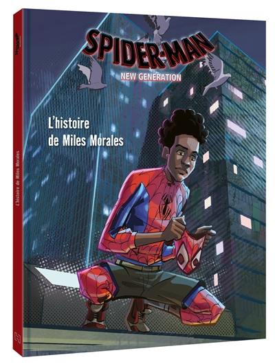 Spider-Man : new generation : l'histoire de Miles Morales Spider-Man : new generation : l'histoire de Miles Morales