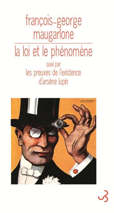 La loi et le phénomène. Les preuves de l'existence d'Arsène Lupin