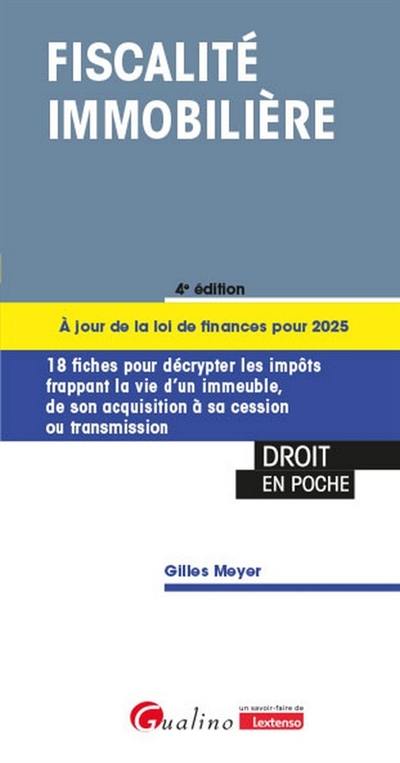 Fiscalité immobilière : 18 fiches pour décrypter les impôts frappant la vie d'un immeuble, de son acquisition à sa cession ou transmission Fiscalité immobilière : 18 fiches pour décrypter les impôts frappant la vie d'un immeuble, de son acquisition à sa cession ou transmission