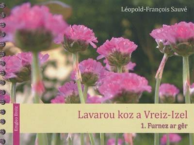 Lavarou koz a Vreiz-Izel. Vol. 1. Furnez ar gêr Lavarou koz a Vreiz-Izel. Vol. 1. Furnez ar gêr