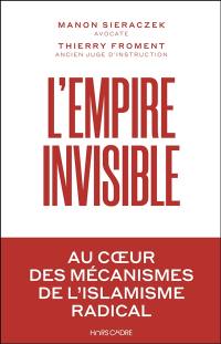 L'empire invisible : comment l'islamisme radical détourne le droit pour anéantir la République