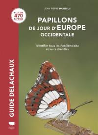 Papillons de jour d'Europe occidentale : identifier tous les Papilionoidea et leurs chenilles : plus de 470 espèces Papillons de jour d'Europe occidentale : identifier tous les Papilionoidea et leurs chenilles : plus de 470 espèces