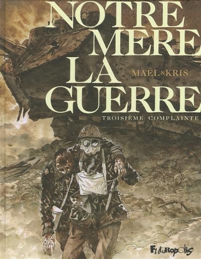 Notre mère la guerre. Vol. 3. Troisième complainte Notre mère la guerre. Vol. 3. Troisième complainte
