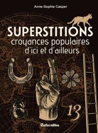 Superstitions : croyances populaires d'ici et d'ailleurs