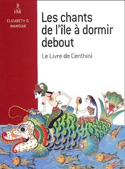 Les chants de l'île à dormir debout : le livre de Genthini Les chants de l'île à dormir debout : le livre de Genthini