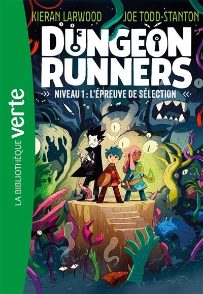 Dungeon Runners. Vol. 1. Niveau 1 : l'épreuve de sélection Dungeon Runners. Vol. 1. Niveau 1 : l'épreuve de sélection
