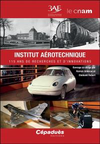 Institut aérotechnique : 115 ans de recherches et d'innovations