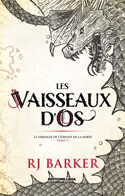 La trilogie de l'Enfant de la marée. Vol. 1. Les vaisseaux d'os La trilogie de l'Enfant de la marée. Vol. 1. Les vaisseaux d'os