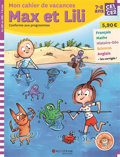 Mon cahier de vacances Max et Lili, CE1, CE2, 7-8 ans : conforme aux programmes Mon cahier de vacances Max et Lili, CE1, CE2, 7-8 ans : conforme aux programmes