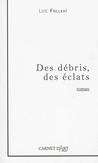 Des débris, des éclats