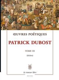 Oeuvres poétiques. Vol. 3. Théâtre