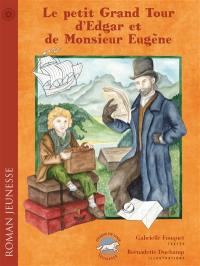 Le petit Grand tour d'Edgar et de Monsieur Eugène : roman jeunesse