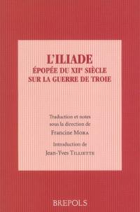 L'Iliade : épopée du XIIe siècle sur la guerre de Troie