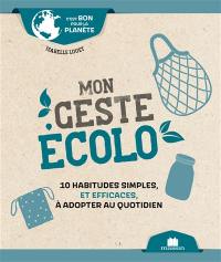 Mon geste écolo : 10 habitudes simples, et efficaces, à adopter au quotidien
