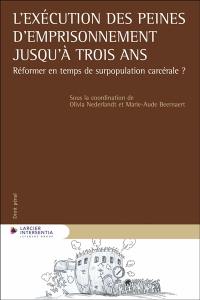 L'exécution des peines d'emprisonnement jusqu'à trois ans : réformer en temps de surpopulation carcérale ?