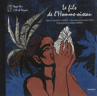 Le fils de l'homme-oiseau : Rapa Nui : l'île de Pâques Le fils de l'homme-oiseau : Rapa Nui : l'île de Pâques