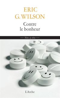 Contre le bonheur : éloge de la mélancolie