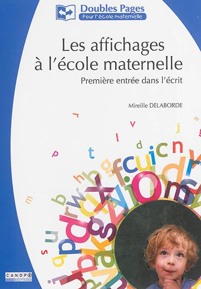 Les affichages à l'école maternelle : première entrée dans l'écrit Les affichages à l'école maternelle : première entrée dans l'écrit