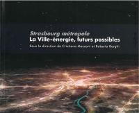 La ville-énergie, futurs possibles : Strasbourg métropole
