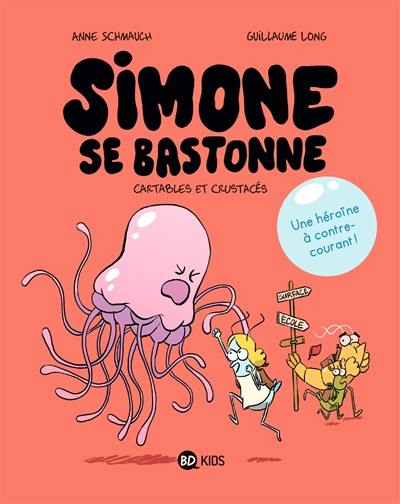 Simone se bastonne. Vol. 1. Cartables et crustacés Simone se bastonne. Vol. 1. Cartables et crustacés