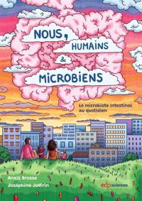 Nous, humains et microbiens : le microbiote intestinal au quotidien