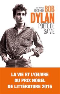 Bob Dylan : poète de sa vie Bob Dylan : poète de sa vie