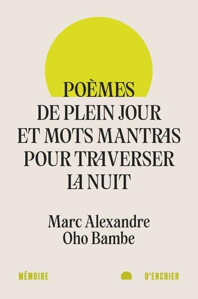 Poèmes de plein jour et mots mantras pour traverser la nuit