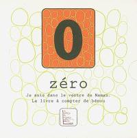 Zéro, je suis dans le ventre de maman : le livre à compter de Bénou
