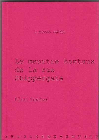 3 pièces brutes. Le meurtre honteux de la rue Skippergata. Det skjendige drapet i Skiperrgata 3 pièces brutes. Le meurtre honteux de la rue Skippergata. Det skjendige drapet i Skiperrgata