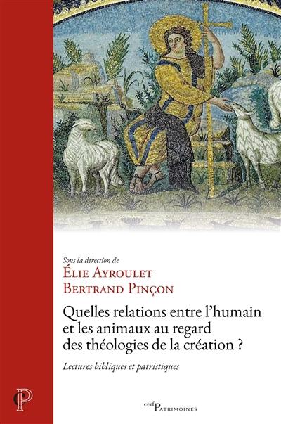Quelles relations entre l'humain et les animaux au regard des théologies de la création ? : lectures bibliques et patristiques