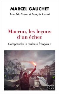 Comprendre le malheur français. Vol. 2. Macron, les leçons d'un échec Comprendre le malheur français. Vol. 2. Macron, les leçons d'un échec