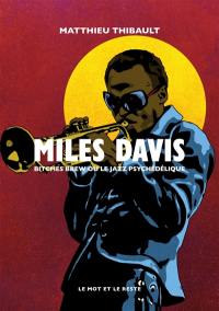 Miles Davis : Bitches Brew ou Le jazz psychédélique