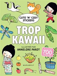 Trop kawaii : cute'n'cosy stickers : plus de 700 stickers