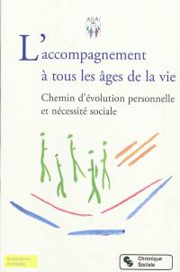 L'accompagnement à tous les âges de la vie : chemin d'évolution personnelle et nécessité sociale