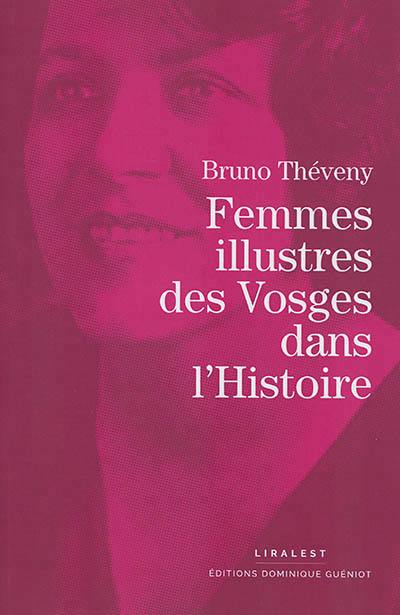 Femmes illustres des Vosges dans l'histoire Femmes illustres des Vosges dans l'histoire