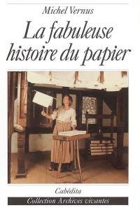 La fabuleuse histoire du papier La fabuleuse histoire du papier