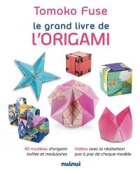 Le grand livre de l'origami : 40 modèles d'origami boîtes et modulaires, vidéos avec la réalisation pas à pas de chaque modèle