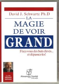 La magie de voir grand : fixez-vous des buts élevés... et dépassez-les !