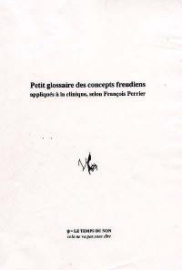 Petit glossaire des concepts freudiens appliqués à la clinique selon François Perrier : définitions, notes, réflexions