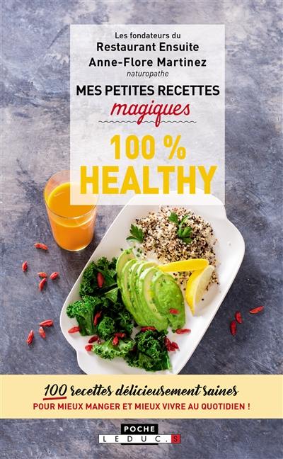 Mes petites recettes magiques 100 % healthy : 100 recettes délicieusement saines pour mieux manger et mieux vivre au quotidien ! Mes petites recettes magiques 100 % healthy : 100 recettes délicieusement saines pour mieux manger et mieux vivre au quotidien !