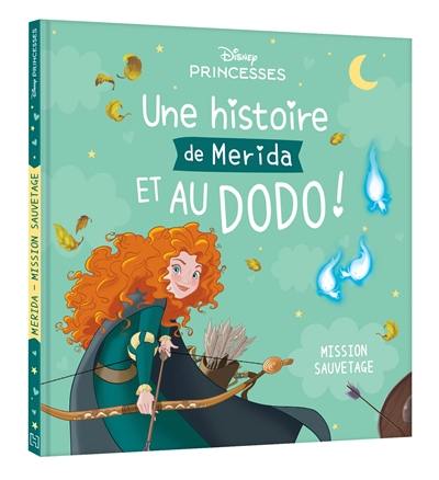 Une histoire de Merida et au dodo ! : mission sauvetage