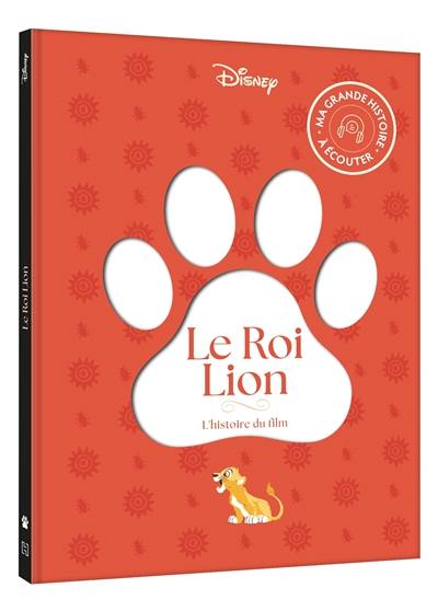 Le roi lion : l'histoire du film : ma grande histoire à écouter Le roi lion : l'histoire du film : ma grande histoire à écouter