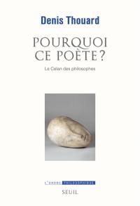 Pourquoi ce poète ? : le Celan des philosophes